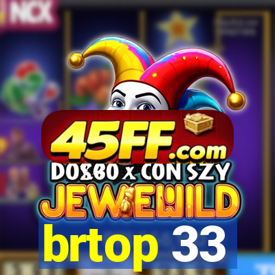 brtop 33